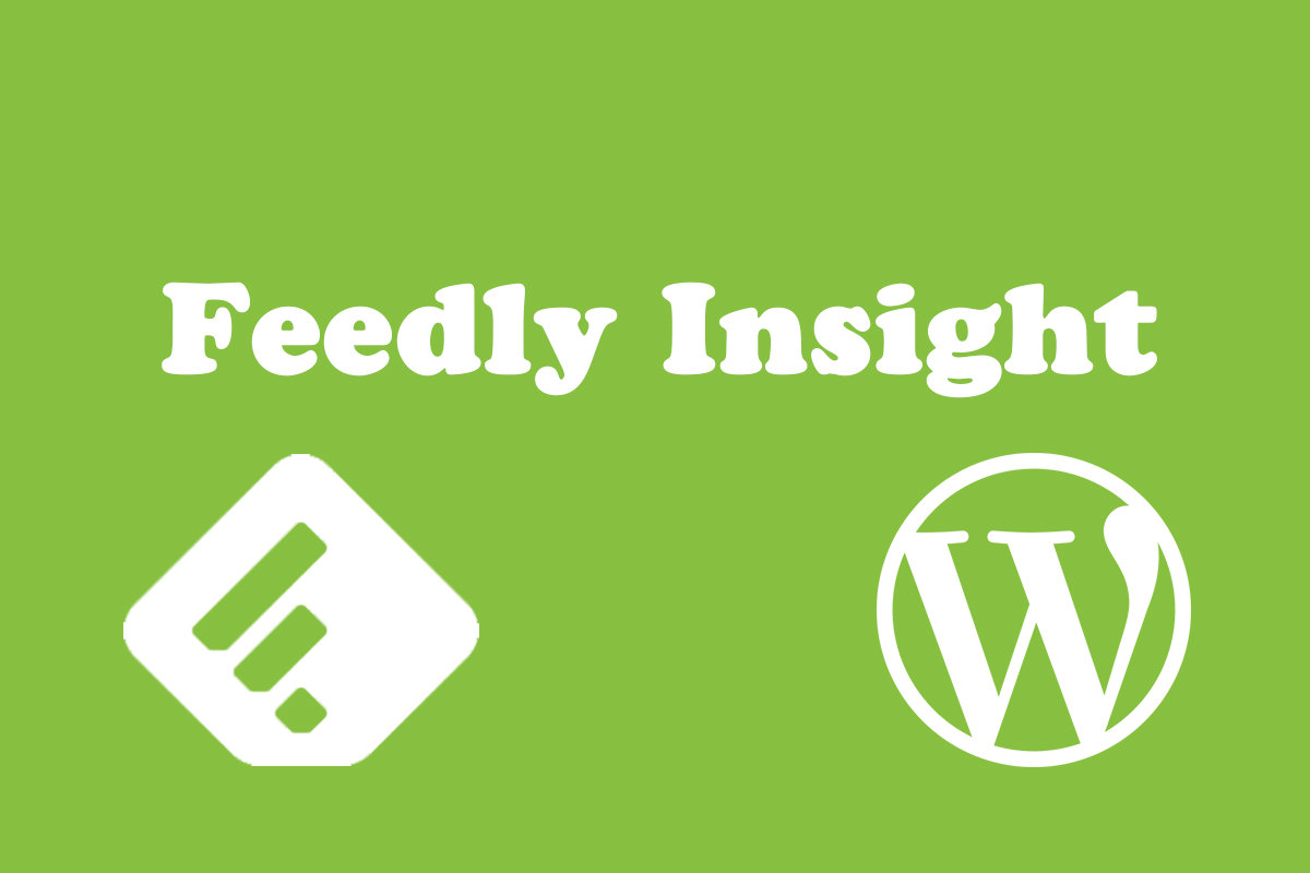 Feedly Insight 、稚拙ながら WordPress プラグインをリリースしました。