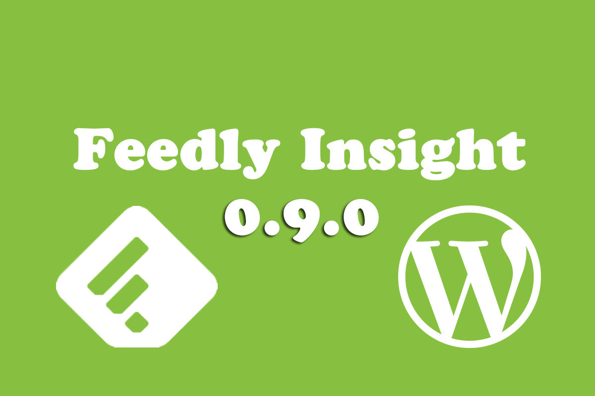 Feedly Insight 0.9.0 をリリースしました。ダッシュボードをやめ、専用ページに。おまけつき。